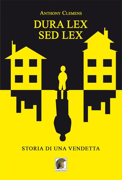 Dura lex, sed lex. Storia di una vendetta - Anthony Clemens - copertina