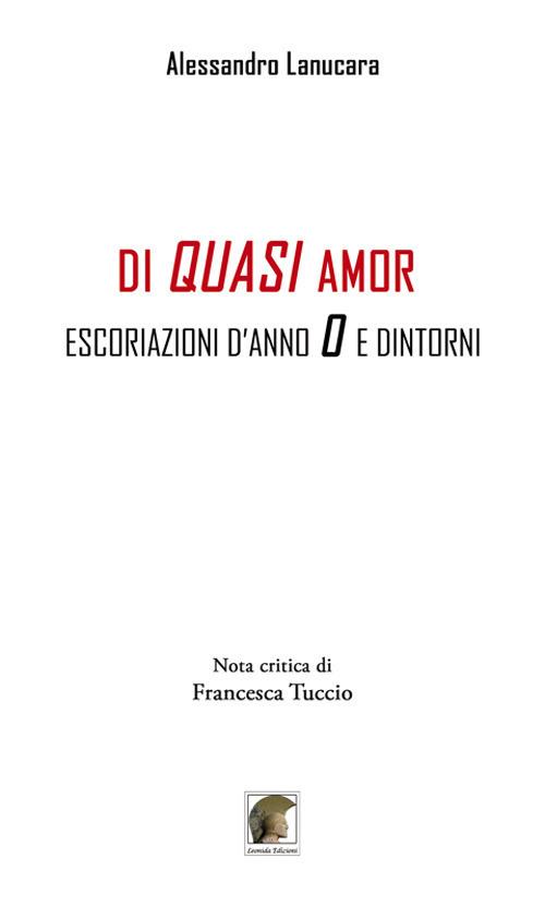 Di quasi amor. Escoriazioni d'anno 0 e dintorni - Alessandro Lanucara - copertina