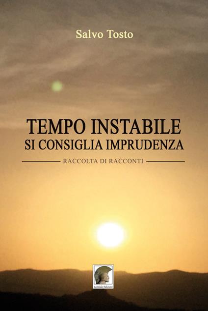 Tempo instabile, si consiglia imprudenza - Salvo Tosto - copertina