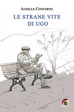 Le strane vite di Ugo