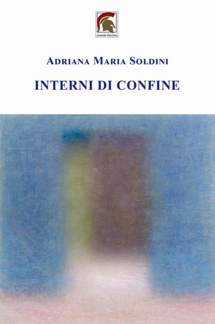 Interni di confine - Adriana Maria Soldini - copertina