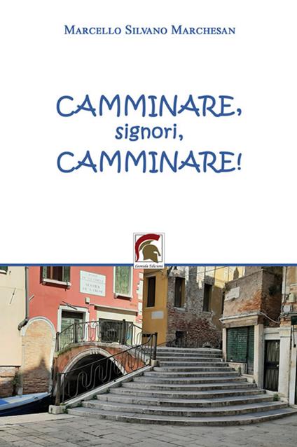 Camminare, signori, camminare! - Marcello Silvano Marchesan - copertina