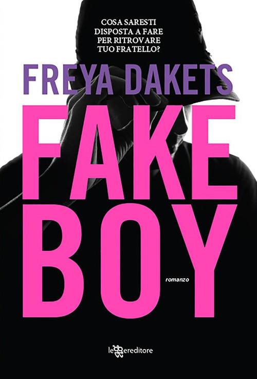 Fake boy - Freya Dakets - ebook
