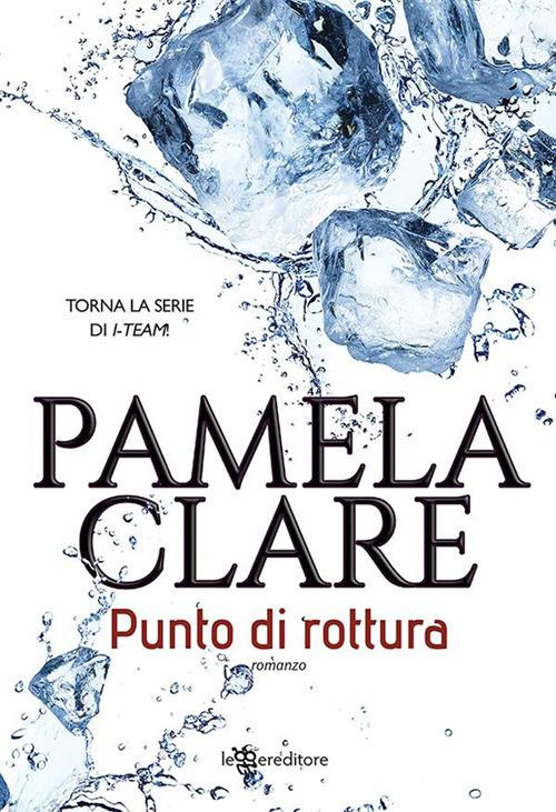 Punto di rottura - Pamela Clare,Maddalena Mendolicchio - ebook