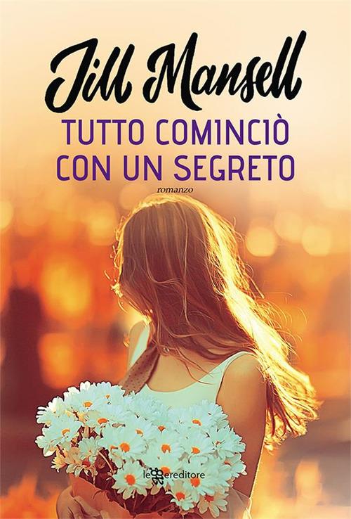 Tutto cominciò con un segreto - Jill Mansell - ebook