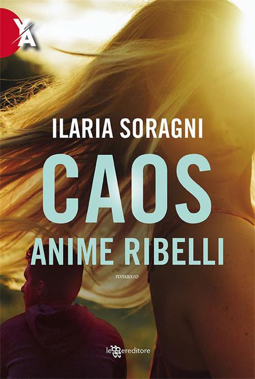 Caos. Anime ribelli - Ilaria Soragni - ebook