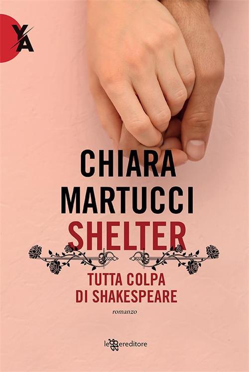 Shelter. Tutta colpa di Shakespeare - Chiara Martucci - ebook