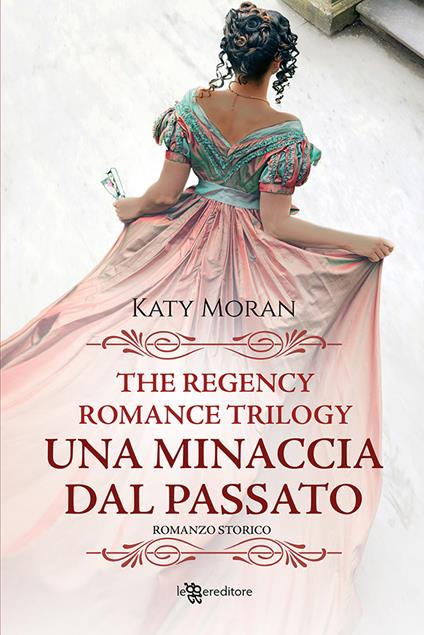 Una minaccia dal passato. La trilogia del romance Regency. Vol. 2 - Katy Moran - copertina