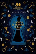 L' allieva di Sherlock Holmes. Mary Russell and Sherlock Holmes. Vol. 1