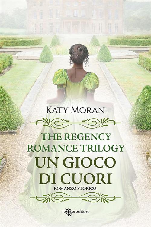 Un gioco di cuori. La trilogia del romance Regency. Vol. 1 - Katy Moran,Rosaria Manuela Distefano - ebook