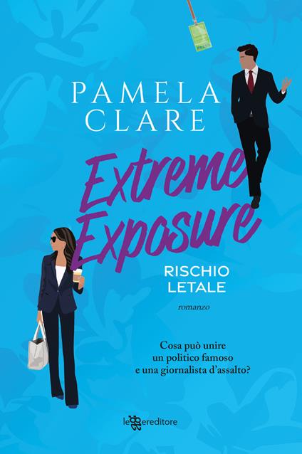 Extreme exposure. Rischio letale - Pamela Clare - copertina