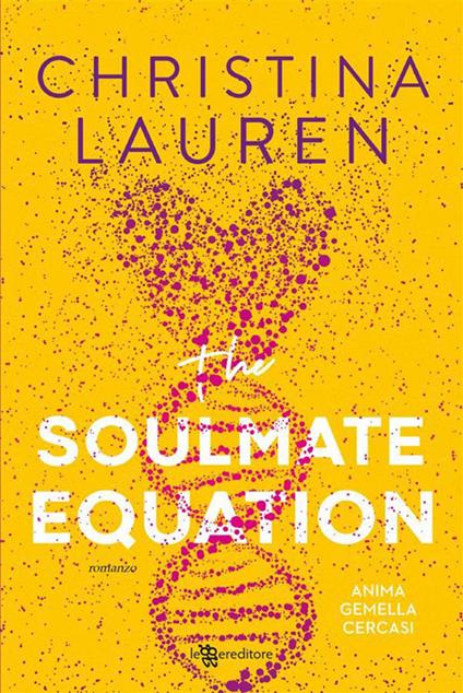 The Soulmate Equation. Anima gemella cercasi - Christina Lauren - ebook