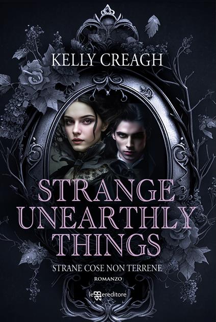 Strange unearthly things. Strane cose non terrene - Kelly Creagh - copertina