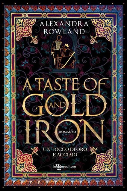 A Taste of Gold and Iron. Un tocco di oro e acciaio - Alexandra Rowland - ebook