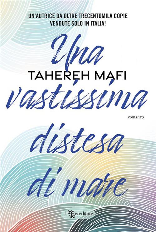 Una vastissima distesa di mare - Tahereh Mafi,Laura Mastroddi - ebook