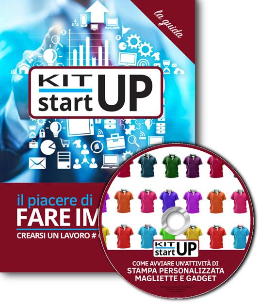 Come avviare un'attività di stampa personalizzata di magliette e gadget. Con aggiornamento 2018. Con CD-ROM - copertina