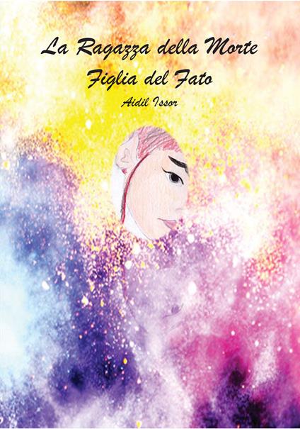 La ragazza della morte. Figlia del fato - Aidil Issor - ebook