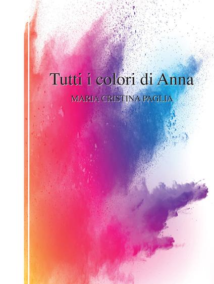 Tutti i colori di Anna - Maria Cristina Paglia - ebook