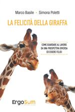 La felicità della giraffa. Come guardare al lavoro da una prospettiva diversa ed essere felici