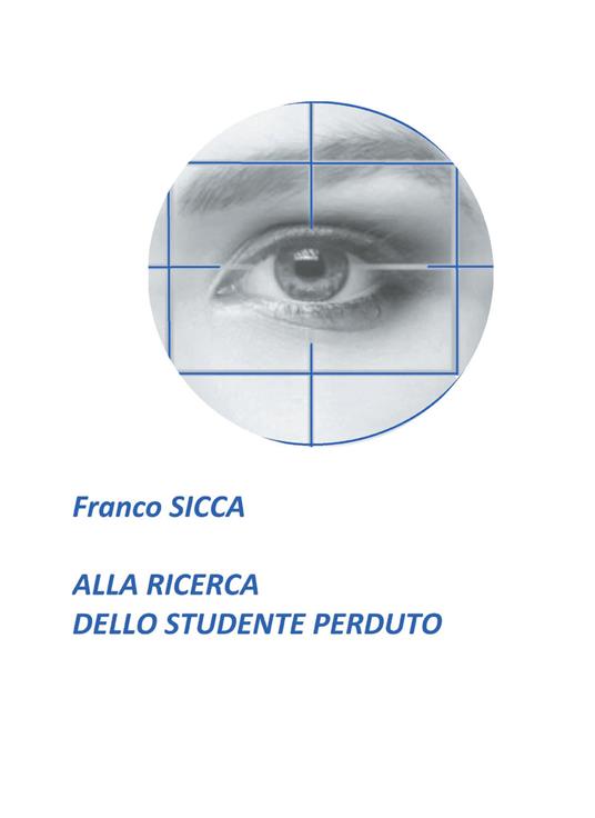 Alla ricerca dello studente perduto - Franco Sicca - ebook