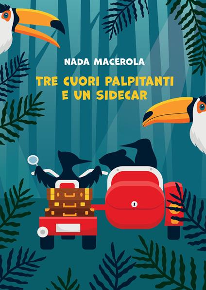 Tre cuori palpitanti e un sidecar - Nada Macerola - ebook