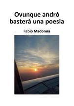 Ovunque andrò basterà una poesia