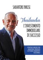 Thailandia. L'investimento immobiliare di successo. Strategie vincenti per acquistare proprietà e ottenere rendimenti eccezionali