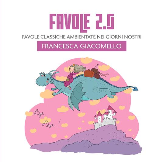 Favole 2.0. Favole classiche ambientate nei giorni nostri - Francesca Giacomello - copertina