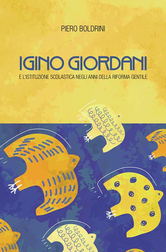 Igino Giordani e l'istituzione scolastica negli anni della riforma Gentile - Boldrini Piero - copertina