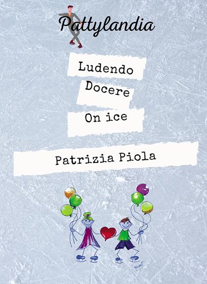 Ludendo docere on ice - Patrizia Piola - copertina