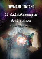 Il caleidoscopio dell'anima. I colori delle emozioni