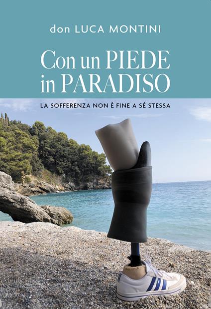 Con un piede in Paradiso. La sofferenza non è fine a sé stessa - Luca Montini - copertina