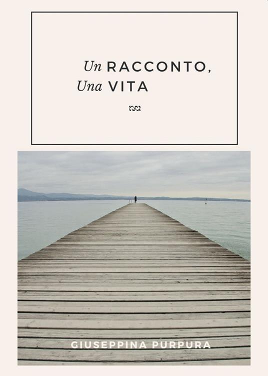 Un racconto, una vita - Giuseppina Purpura - copertina