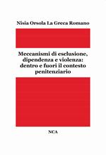 Meccanismi di esclusione, dipendenza e violenza: dentro e fuori il contesto penitenziario