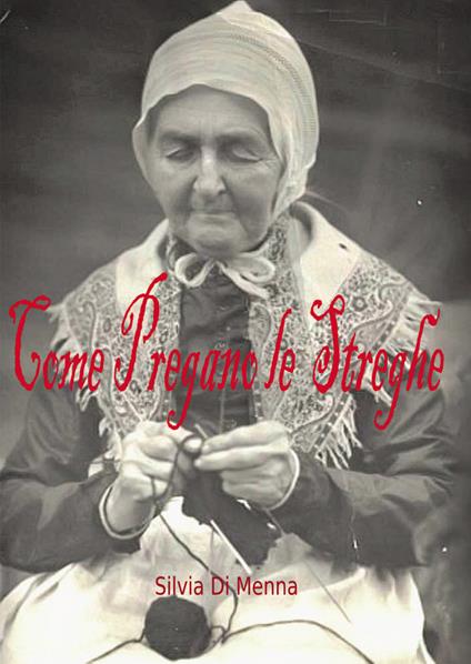 Come pregano le streghe - Silvia Di Menna - copertina