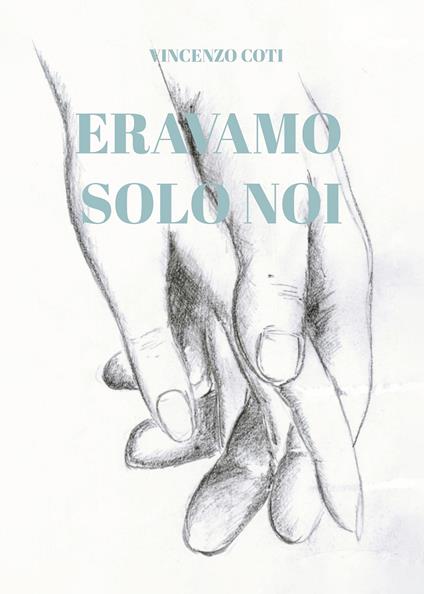 Eravamo solo noi - Vincenzo Coti - copertina