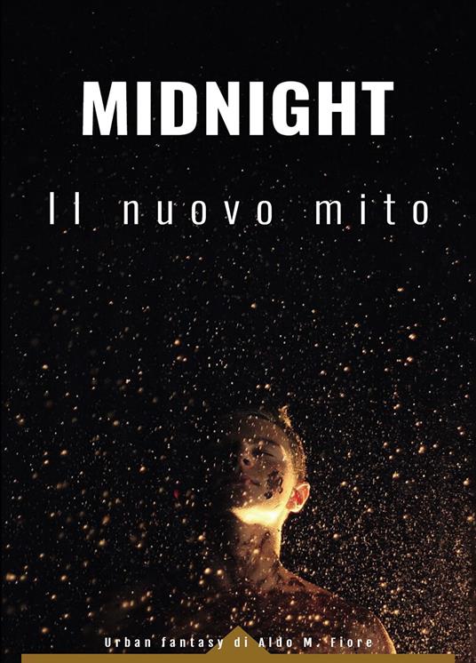 Midnight. Il nuovo mito - Aldo M. Fiore - copertina