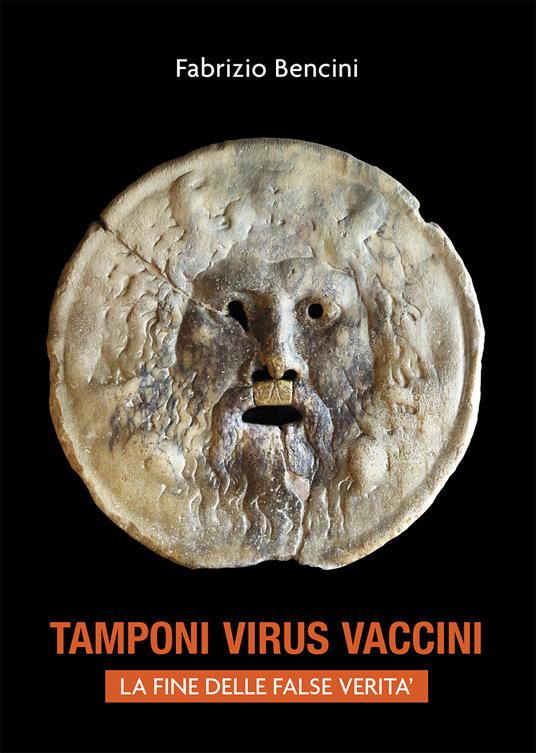 Tamponi, virus, vaccini. La fine delle false verità - Fabrizio Bencini - copertina