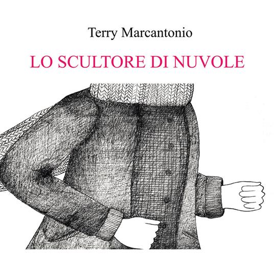 Lo scultore di nuvole - Terry Marcantonio - copertina
