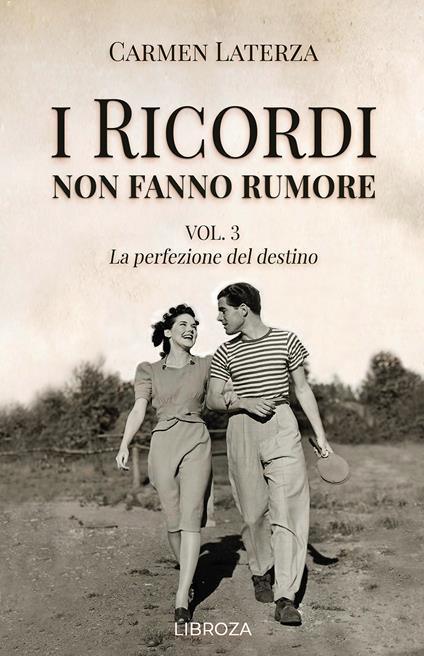 I ricordi non fanno rumore. Vol. 3: La perfezione del destino - Carmen Laterza - copertina