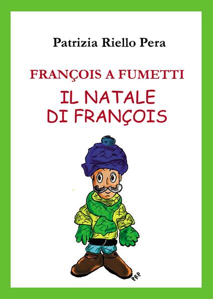 François a fumetti. Il Natale di François - Patrizia Riello Pera - copertina