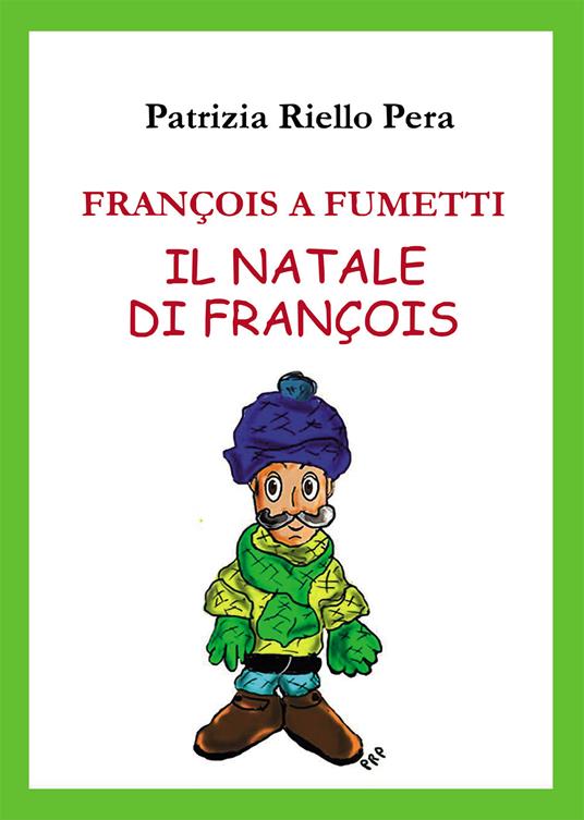 François a fumetti. Il Natale di François - Patrizia Riello Pera - copertina