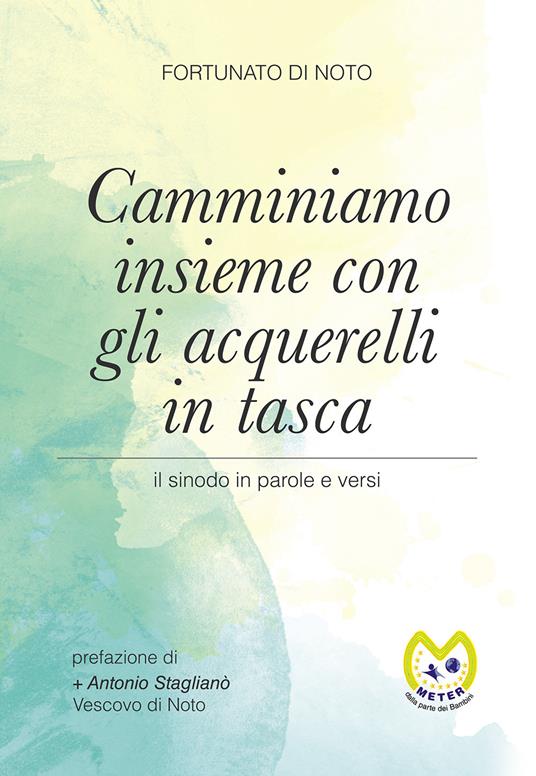 Camminiamo insieme con gli acquerelli in tasca. Il sinodo in parole e versi - Fortunato Di Noto - copertina