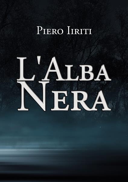 L' alba nera - Piero Iiriti - copertina