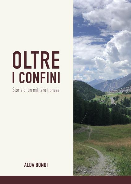 Oltre i confini. Storia di un militare tionese - Alda Bondi - copertina