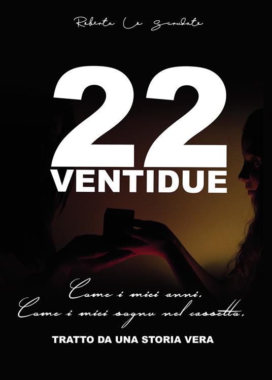 22 ventidue. Come i miei anni. Come i miei sogni nel cassetto - Roberta Lo Scrudato - copertina