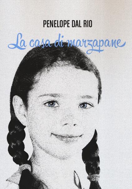 La casa di marzapane - Penelope Dal Rio - copertina