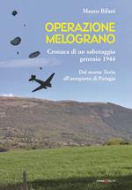 Operazione Melograno. Cronaca di un sabotaggio, gennaio 1944. Dal monte Tezio all'aeroporto di Perugia