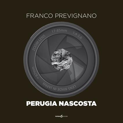 Perugia nascosta. Ediz. illustrata - Franco Prevignano - copertina