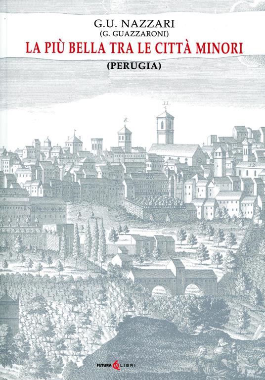 La più bella tra le città minori (Perugia) - G.U. Nazzari - copertina